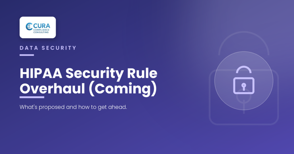 The HIPAA Security Rule Is Being Overhauled — What US Healthcare Providers Should Do Now